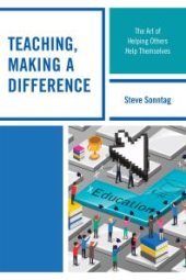 book Teaching, Making a Difference : The Art of Helping Others Help Themselves