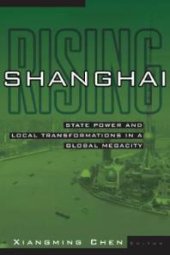 book Shanghai Rising : State Power and Local Transformations in a Global Megacity