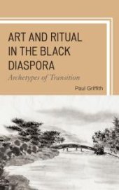 book Art and Ritual in the Black Diaspora : Archetypes of Transition