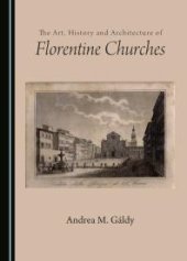 book The Art, History and Architecture of Florentine Churches