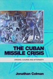 book The Cuban Missile Crisis : Origins, Course and Aftermath