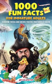 book 1000 Fun Facts for Immature Adults: Random Trivia and Weird Truths You Should Know Vol. 1