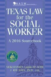 book Texas Law for the Social Worker : A 2016 Sourcebook (4th Edition)