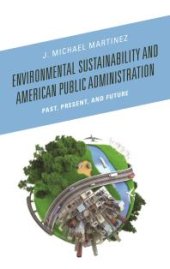 book Environmental Sustainability and American Public Administration : Past, Present, and Future