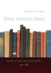 book What America Read : Taste, Class, and the Novel, 1920-1960