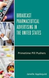 book Broadcast Pharmaceutical Advertising in the United States : Primetime Pill Pushers