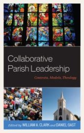 book Collaborative Parish Leadership : Contexts, Models, Theology