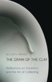 book The Grain of the Clay : Reflections on Ceramics and the Art of Collecting