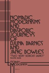 book Nomadic Modernisms and Diasporic Journeys of Djuna Barnes and Jane Bowles : Two Very Serious Ladies