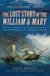 book The Lost Story of the William and Mary : The Cowardice of Captain Stinson