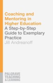 book Coaching and Mentoring in Higher Education : A Step-By-Step Guide to Exemplary Practice