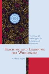 book Teaching and Learning for Wholeness : The Role of Archetypes in Educational Processes