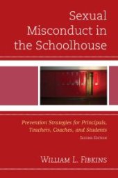 book Sexual Misconduct in the Schoolhouse : Prevention Strategies for Principals, Teachers, Coaches, and Students