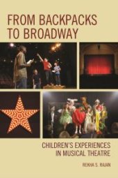 book From Backpacks to Broadway : Children's Experiences in Musical Theatre