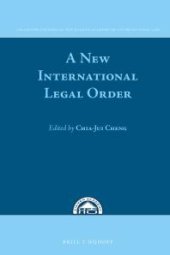 book A New International Legal Order : In Commemoration of the Tenth Anniversary of the Xiamen Academy of International Law