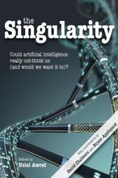 book The Singularity : Could artificial intelligence really out-think us (and would we want it to)?