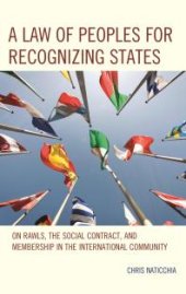 book A Law of Peoples for Recognizing States : On Rawls, the Social Contract, and Membership in the International Community