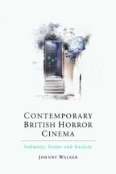 book Contemporary British Horror Cinema : Industry, Genre and Society