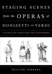 book Staging Scenes from the Operas of Donizetti and Verdi : A Guide for Directors and Performers