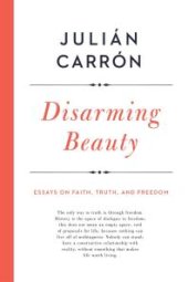 book Disarming Beauty : Essays on Faith, Truth, and Freedom