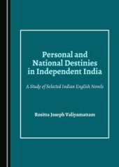 book Personal and National Destinies in Independent India : A Study of Selected Indian English Novels