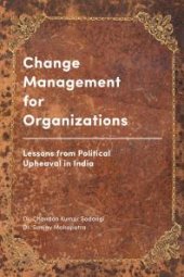 book Change Management for Organizations : Lessons from Political Upheaval in India