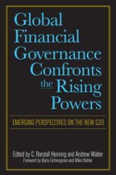 book Global Financial Governance Confronts the Rising Powers : Emerging Perspectives on the New G20