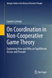 book On Coordination in Non-Cooperative Game Theory: Explaining How and Why an Equilibrium Occurs and Prevails