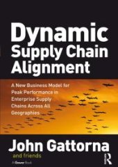 book Dynamic Supply Chain Alignment : A New Business Model for Peak Performance in Enterprise Supply Chains Across All Geographies