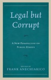 book Legal but Corrupt : A New Perspective on Public Ethics