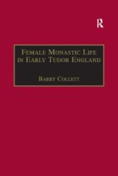 book Female Monastic Life in Early Tudor England : With an Edition of Richard Fox's Translation of the Benedictine Rule for Women 1517