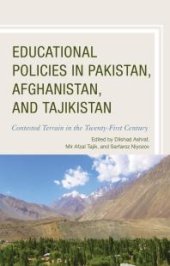 book Educational Policies in Pakistan, Afghanistan, and Tajikistan : Contested Terrain in the Twenty-First Century