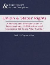 book Union and States’ Rights : A History and Interpretation of Interposition, Nullification, and Secession 150 Years After Sumter