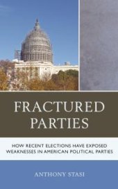 book Fractured Parties : How Recent Elections Have Exposed Weaknesses in American Political Parties