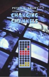 book Changing Channels : Confessions of a Canadian Communications Lawyer