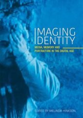 book Imaging Identity : Media, Memory and Portraiture in the Digital Age