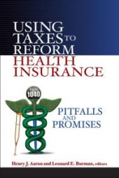 book Using Taxes to Reform Health Insurance : Pitfalls and Promises