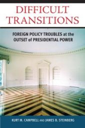 book Difficult Transitions : Foreign Policy Troubles at the Outset of Presidential Power