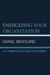 book Energizing Your Organization : The Ultimate School Work Environment