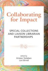 book Collaborating for Impact : Special Collections and Liaison Librarian Partnerships