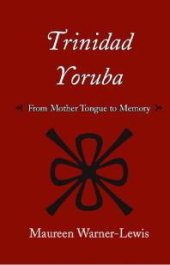 book Trinidad Yoruba : From Mother-Tongue to Memory