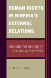 book Human Rights in Nigeria's External Relations : Building the Record of a Moral Superpower