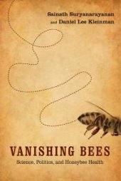 book Vanishing Bees : Science, Politics, and Honeybee Health