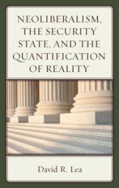 book Neoliberalism, the Security State, and the Quantification of Reality