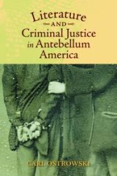 book Literature and Criminal Justice in Antebellum America