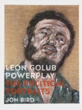 book Leon Golub Powerplay : The Political Portraits