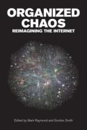 book Organized Chaos : Reimagining the Internet