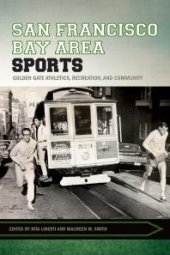 book San Francisco Bay Area Sports : Golden Gate Athletics, Recreation, and Community