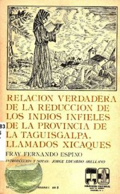 book Relación verdadera de la reducción de los indios infieles de la provincia de La Taguisgalpa, llamados Xicaques