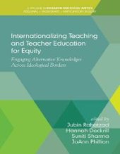 book Internationalizing Teaching and Teacher Education for Equity : Engaging Alternative Knowledges Across Ideological Borders